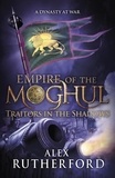 Alex Rutherford - Empire of the Moghul: Traitors in the Shadows.