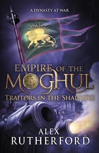 Alex Rutherford - Empire of the Moghul: Traitors in the Shadows.