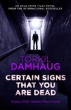 Torkil Damhaug et Robert Ferguson - Certain Signs That You Are Dead (Oslo Crime Files 4) - A compelling and cunning thriller that will keep you hooked.