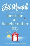 Jill Mansell - Meet Me at Beachcomber Bay: The feel-good bestseller to brighten your day.