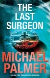 Michael Palmer - The Last Surgeon.