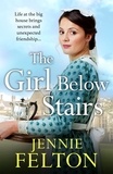 Jennie Felton - The Girl Below Stairs - The third emotionally gripping saga in the beloved Families of Fairley Terrace series.