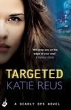 Katie Reus - Targeted: Deadly Ops Book 1 (A series of thrilling, edge-of-your-seat suspense).