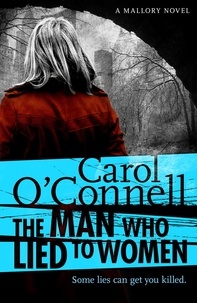 Carol O'Connell - The Man Who Lied to Women - Kathy Mallory: Book Two.
