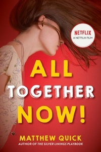 Matthew Quick - All Together Now! - Now a major new Netflix film.