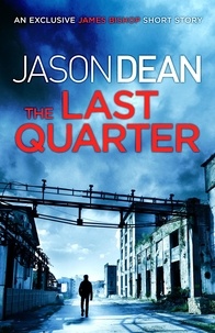 Jason Dean - The Last Quarter (A James Bishop short story).