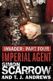 Simon Scarrow et T. J. Andrews - Invader: Imperial Agent (4 in the Invader Novella Series).