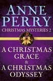 Anne Perry - Christmas Mysteries 2: A Christmas Grace &amp; A Christmas Odyssey.