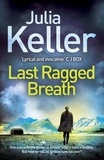 Julia Keller - Last Ragged Breath (Bell Elkins, Book 4) - A thrilling murder mystery.