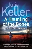 Julia Keller - A Haunting of the Bones (A Bell Elkins Novella) - An unmissable thriller of small-town America.