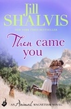Jill Shalvis - Then Came You - The fun and exciting romance you need!.