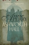 Anne Perry - Ashworth Hall (Thomas Pitt Mystery, Book 17) - Politics and murder entwine in Victorian London.