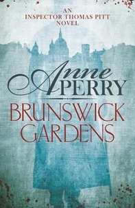 Anne Perry - Brunswick Gardens (Thomas Pitt Mystery, Book 18) - A thrilling journey into corruption and murder in Victorian London.