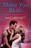 Macy Beckett - Make You Blush: A Dumont Bachelors enovella 0.5 (A fun, sexy romantic comedy).