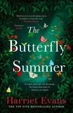 Harriet Evans - The Butterfly Summer - From the Sunday Times bestselling author of THE GARDEN OF LOST AND FOUND and THE WILDFLOWERS.