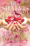 Jill Shalvis - Simply Irresistible - A feel-good romance you won't want to put down!.