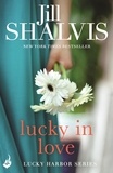 Jill Shalvis - Lucky In Love - A big-hearted small town romance to warm your heart!.