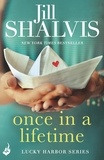 Jill Shalvis - Once in a Lifetime: Lucky Harbor 9 - The irresistible rom-com you'll want on your shelf!.