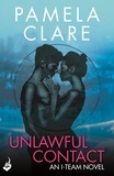 Pamela Clare - Unlawful Contact: I-Team 3 (A series of sexy, thrilling, unputdownable adventure).