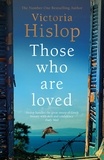 Victoria Hislop - Those Who Are Loved - The compelling Number One Sunday Times bestseller, 'A Must Read'.