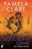 Pamela Clare - Seduction Game: I-Team 7 (A series of sexy, thrilling, unputdownable adventure).
