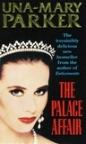 Una-Mary Parker - The Palace Affair - An irresistible thriller with tantalising twists.