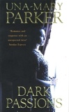 Una-Mary Parker - Dark Passions - A delicious epic of desire and deception.