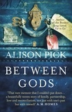 Alison Pick - Between Gods.