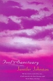 Jennifer Johnston - Fool's Sanctuary.