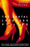Alicia Erian - The Brutal Language of Love.