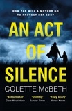 Colette McBeth - An Act of Silence - A gripping psychological thriller with a shocking final twist.