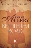 Anne Perry - Bethlehem Road (Thomas Pitt Mystery, Book 10) - A thrilling journey into the secrets at the heart of parliament.