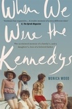 Monica Wood - When We Were the Kennedys - A moving family memoir of love, loss and strength.