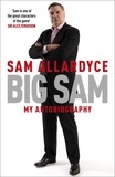 Sam Allardyce - Big Sam: My Autobiography.