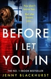 Jenny Blackhurst - Before I Let You In - An absolutely gripping and unputdownable psychological thriller.