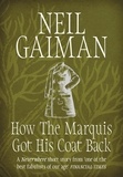 Neil Gaiman - How the Marquis Got His Coat Back.