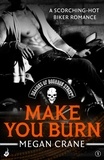 Megan Crane - Make You Burn: Deacons of Bourbon Street 1 (A scorching-hot biker romance).
