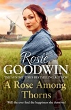 Rosie Goodwin - A Rose Among Thorns - A heartrending saga of family, friendship and love.