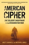 Matt Farwell et Michael Ames - American Cipher - One Soldier's Nightmare in the Afghanistan War.