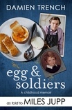 Miles Jupp - Egg and Soldiers - A Childhood Memoir (with postcards from the present) by Damien Trench.