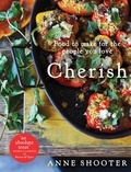 Anne Shooter - Cherish - Food to make for the people you love.