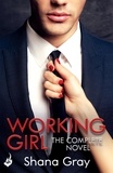 Shana Gray - Working Girl - The deliciously sexy novel of self-discovery that starts with revenge....