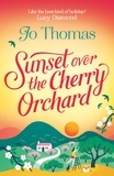 Jo Thomas - Sunset over the Cherry Orchard - The feel-good summer read that's like the best kind of holiday.