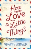 Virginie Grimaldi - How to Find Love in the Little Things.