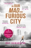 Guy Gunaratne - In Our Mad and Furious City.