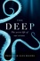 Alex Rogers - The Deep - The Hidden Wonders of Our Oceans and How We Can Protect Them.