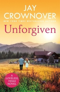 Jay Crownover - Unforgiven - A steamy Texan romance with ‘heart-pounding suspense' that will hook you right from the start!.