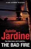 Quintin Jardine - The Bad Fire (Bob Skinner series, Book 31) - A shocking murder case brings danger too close to home for ex-cop Bob Skinner in this gripping Scottish crime thriller.