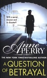 Anne Perry - A Question of Betrayal.