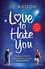Jo Watson - Love to Hate You - The laugh-out-loud romantic comedy mega-hit.